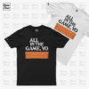 All In The Game Yo_obe Majica All in the Game, Yo