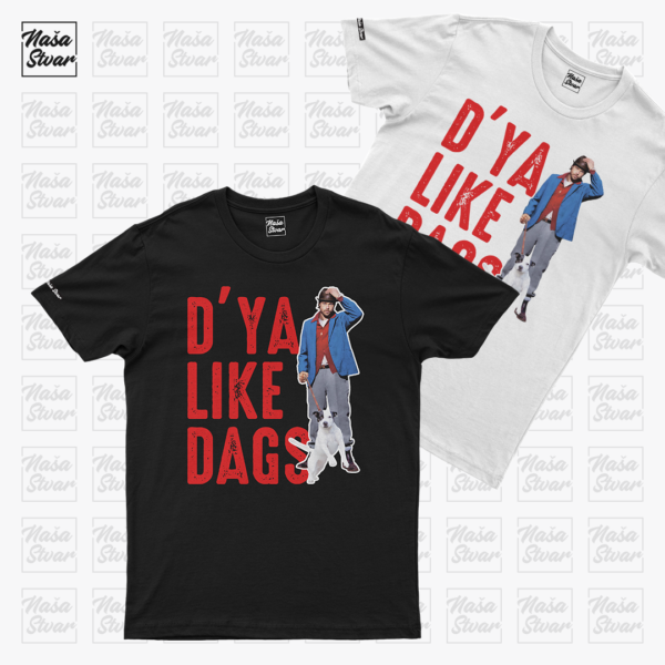 Dya Like Dags_obe Majica Dya Like Dags